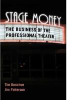 Stage Money: The Business of the Professional Theater 1570039062 Book Cover