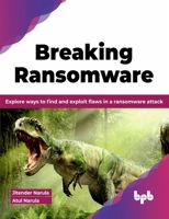 Breaking Ransomware: Explore ways to find and exploit flaws in a ransomware attack 9355513623 Book Cover