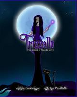 Trizzella the Witch of Woods Cove 1505959071 Book Cover