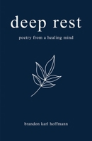 Deep Rest: Poetry from a Healing Mind B0GWSLT88Z Book Cover