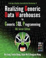 Realizing Generic Data Warehouses by Generic SQL Programming: SQL Server Edition 1530731070 Book Cover