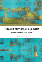 Islamic Movements in India: Moderation and Its Discontents 1032084464 Book Cover