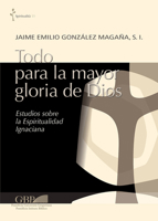 Todo Para La Mayor Gloria de Dios: Estudios Sobre La Espiritualidad Ignaciana 8878394033 Book Cover