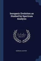 Inorganic Evolution As Studied by Spectrum Analysis 101843433X Book Cover