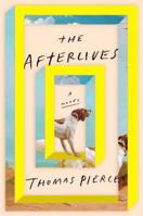 The Afterlives 0399573003 Book Cover