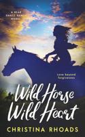 Wild Horse, Wild Heart: A Bear Dance Ranch Series Novel 1949931048 Book Cover