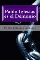 Pablo Iglesias es el Demonio 1539817954 Book Cover