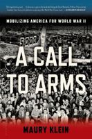 A Call to Arms: Mobilizing America for World War II 1596916079 Book Cover