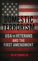 Domestic Terrorism: USA vs. Veterans and the First Amendment B0G3D3YHTG Book Cover