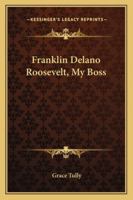 Franklin Delano Roosevelt, My Boss 1162776803 Book Cover