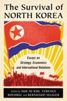 The Survival of North Korea: Essays on Strategy, Economics and International Relations 0786464631 Book Cover