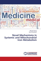 Novel Mechanisms in Systemic and Mitochondrial Iron Metabolism 365916769X Book Cover