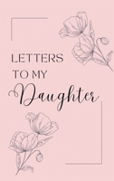 Letters to My Daughter: A collection of memories and timeless wisdom (hardback) 1839904682 Book Cover