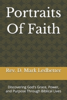 Portraits Of Faith: Discovering God's Grace, Power, and Purpose Through Biblical Lives B0H392LSKR Book Cover