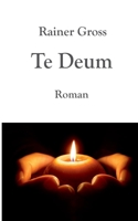 Te Deum: Roman (German Edition) 3842397925 Book Cover