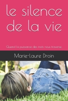 le silence de la vie: Quand la puissance des mots nous traverse. (French Edition) B07Y4JN2HC Book Cover