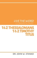Live the Word Commentary: 1 & 2 Thessalonians, 1 & 2 Timothy, & Titus 1633601269 Book Cover