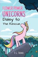 Flower Power Unicorns Daisy to the Rescue: Bedtime Stories for Kids B085K9FQMD Book Cover