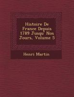 Histoire de France Depuis 1789 Jusqu'a Nos Jours. Tome 5 1144019613 Book Cover