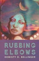Rubbing Elbows 1635342848 Book Cover