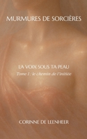 La voix sous ta peau: Tome 1: le chemin de l'initiée (French Edition) 2322579467 Book Cover