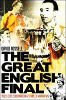 The Great English Final: 1953: Cup, Coronation and Stanley Matthews 1909178446 Book Cover