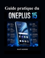 Guide pratique du OnePlus 15: Utilisation concrète, fonctionnalités intelligentes et dépannage simplifiés (French Edition) B0H2PT85Z8 Book Cover
