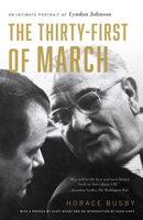 The Thirty-first of March: An Intimate Portrait of Lyndon Johnson 1477327479 Book Cover