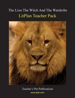 Litplan Teacher Pack: The Lion the Witch and the Wardrobe 1602492026 Book Cover