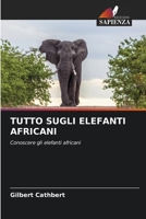 Tutto Sugli Elefanti Africani 620411011X Book Cover