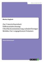 Zur Unterrichtseinheit Differenzialrechnung: Oberfl�chenminimierung zylinderf�rmiger Beh�lter bei vorgegebenem Volumen 3638671089 Book Cover