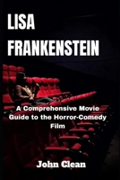 LISA FRANKENSTEIN: A Comprehensive Movie Guide to the Horror-Comedy Film B0CTXFVLZG Book Cover