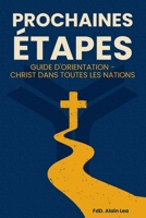 PROCHAINES ETAPES: Guide d'Orientation - Christ Dans Toutes Les Nations (French Edition) 1952806666 Book Cover