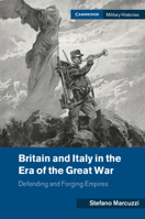 Britain and Italy in the Era of the Great War 1108932681 Book Cover