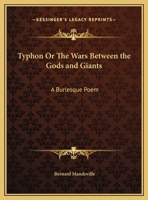 Typhon Or The Wars Between the Gods and Giants: A Burlesque Poem 0766167402 Book Cover