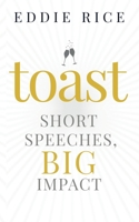 Toast: Short Speeches, Big Impact 1088032451 Book Cover