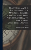 Practical Marine Engineering for Marine Engineers and Students, With Aids for Applicants for Marine Engineers' Licenses 101583146X Book Cover