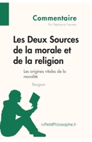 Les Deux Sources de la morale et de la religion de Bergson (Commentaire): Comprendre la philosophie avec lePetitPhilosophe.fr 2806246024 Book Cover