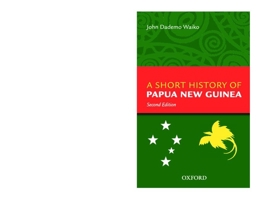 A Short History of Papua New Guinea 0195517660 Book Cover