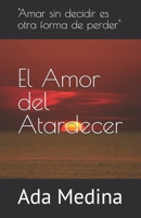 EL Amor del Atardecer (Spanish Edition) B0G59V272Q Book Cover