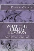 What (the Hell) is Hummus?: My Odyssey from the Land of Big and Tall 1532978995 Book Cover