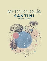 Metodología Santini: Sistema de Aprendizaje Neurocognitivo Transformacional de Innovación Nuclear Integral (Spanish Edition) 6319062274 Book Cover