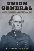 Union General: Samuel Ryan Curtis and Victory in the West 1640125183 Book Cover