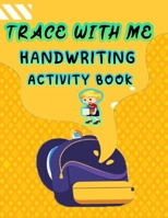 trace with me handwiting activity book: workbook Tracing for kids, coloring and more activities B08PXD269F Book Cover
