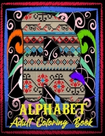 Alphabet Adult Coloring Book: A Set of 26 Original, Hand-Drawn Letters.Stress Relieving, Relaxing Coloring Book For Grownups, Men, & Women. Moderate & Intricate One Sided Designs. B08R91XLPY Book Cover