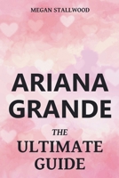 Ariana Grande The Ultimate Guide B0CN8WWMD6 Book Cover