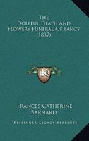 The Doleful Death And Flowery Funeral Of Fancy 1120744083 Book Cover