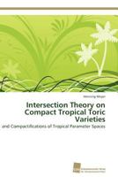 Intersection Theory on Compact Tropical Toric Varieties 3838127005 Book Cover