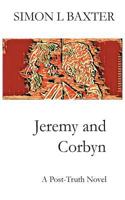 Jeremy and Corbyn: A Post-Truth Novel 1542454409 Book Cover