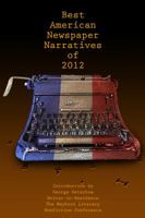The Best American Newspaper Narratives of 2012 1574415492 Book Cover